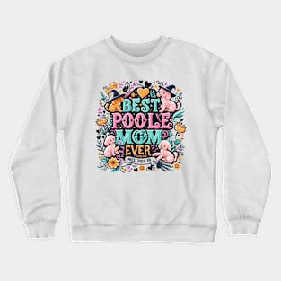 Best Poodle Mom Ever Cute Dog Puppy Pet Lover Crewneck Sweatshirt